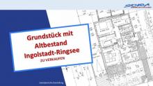 Grundstück mit Altbestandt in einer guten Lage Ingolstadt - Ringsee - Ein Objekt von Ihrem Immobilienpartner SOWA Immobilien und Finanzen Grundstück kaufen 85053 Ingolstadt Bild klein